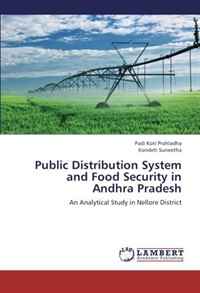 Public Distribution System and Food Security in Andhra Pradesh: An Analytical Study in Nellore District