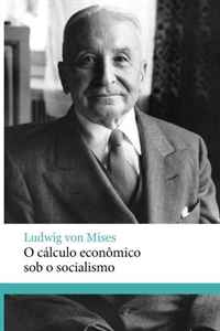 O calculo economico sob o socialismo (Portuguese Edition)