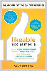 Likeable Social Media: How to Delight Your Customers, Create an Irresistible Brand, and Be Generally Amazing on Facebook (& Other Social Networks)