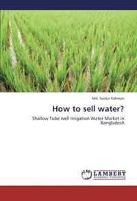 How to sell water?: Shallow Tube well Irrigation Water Market in Bangladesh