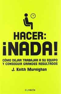 Hacer: Nada! / Do Nothing! (Spanish Edition)