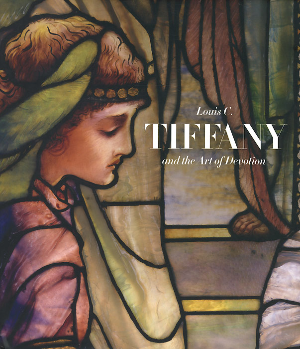 Louis Comfort Tiffany And Art Devotion