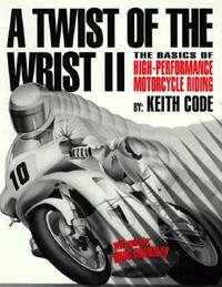 A Twist of the Wrist: The Motorcycle Road Racers Handbook