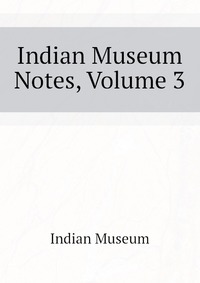 Indian Museum Notes, Volume 3