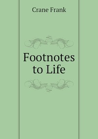 Footnotes to Life