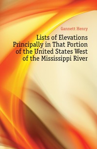 Lists of Elevations Principally in That Portion of the United States West of the Mississippi River