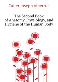 The Second Book of Anatomy, Physiology, and Hygiene of the Human Body