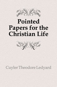 Pointed Papers for the Christian Life