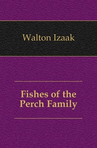 Fishes of the Perch Family