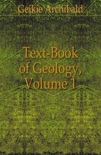 Text-Book of Geology, Volume 1