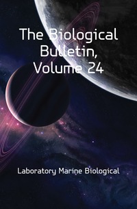 The Biological Bulletin, Volume 24