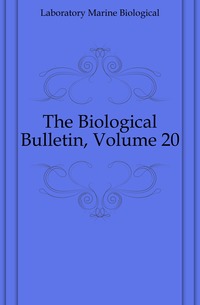 The Biological Bulletin, Volume 20