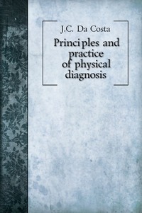 Principles and practice of physical diagnosis