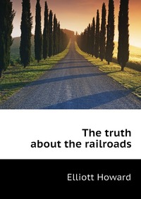 The truth about the railroads