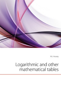 Logarithmic and other mathematical tables