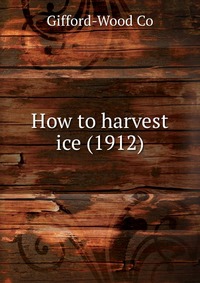 How to harvest ice (1912)