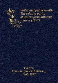 Water and public health. The relative purity of waters from different sources (1897)