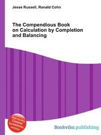 The Compendious Book on Calculation by Completion and Balancing