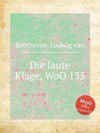 Die laute Klage, WoO 135