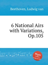 6 National Airs with Variations, Op.105