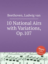 10 National Airs with Variations, Op.107