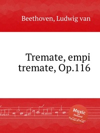 Tremate, empi tremate, Op.116