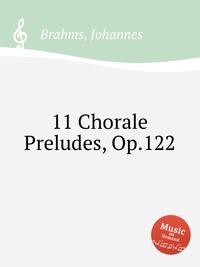 11 Chorale Preludes, Op.122