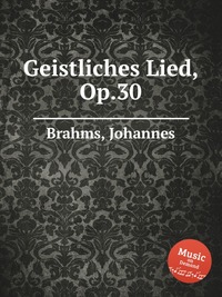 Geistliches Lied, Op.30