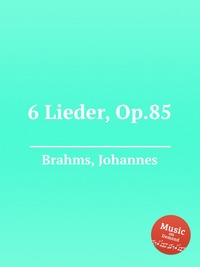 6 Lieder, Op.85