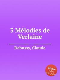 3 Melodies de Verlaine