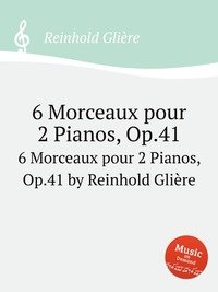 6 Morceaux pour 2 Pianos, Op.41