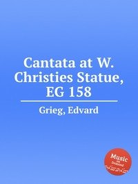 Cantata at W.Christies Statue, EG 158