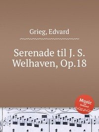 Serenade til J. S. Welhaven, Op.18