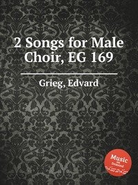 2 Songs for Male Choir, EG 169