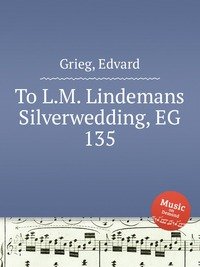 To L.M. Lindemans Silverwedding, EG 135