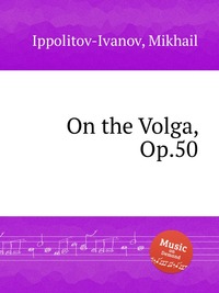 On the Volga, Op.50