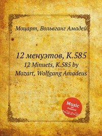 12 Minuets, K.585