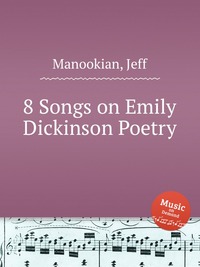 Manookian, Jeff - «8 Songs on Emily Dickinson Poetry»