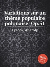 Variations sur un theme populaire polonaise, Op.51