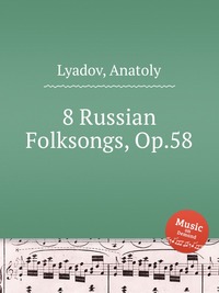 8 Russian Folksongs, Op.58