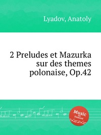 2 Preludes et Mazurka sur des themes polonaise, Op.42