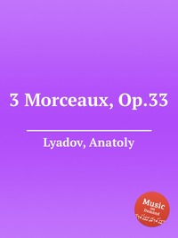 3 Morceaux, Op.33