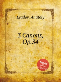 Lyadov, Anatoly - «3 Canons, Op.34»