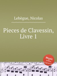 Pieces de Clavessin, Livre 1