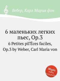 6 Petites pieces faciles, Op.3