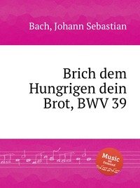 Brich dem Hungrigen dein Brot, BWV 39