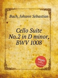 Cello Suite No.2 in D minor, BWV 1008