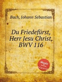 Du Friedefurst, Herr Jesu Christ, BWV 116