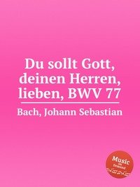 Du sollt Gott, deinen Herren, lieben, BWV 77