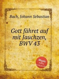 Gott fahret auf mit Jauchzen, BWV 43